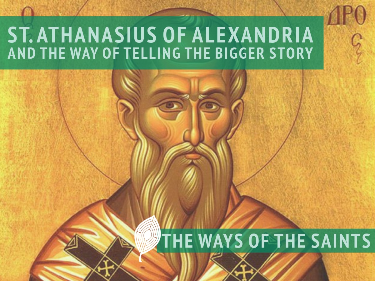 st-athanasius-of-alexandria-and-the-way-of-telling-the-bigger-story