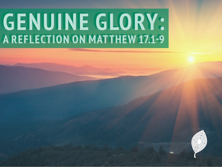 Genuine Glory: A Reflection on Matthew 17.1-9 – Matthew Root