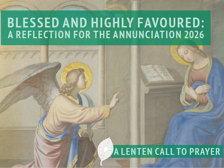 Blessed and Highly Favoured: A Reflection for the Annunciation 2026 ...